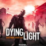Dying Light | Título recebe uma nova versão especial 2024 Portal Viciados