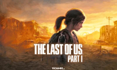 The Last of Us Part 1 é destaque nos lançamentos da semana 2022 Viciados