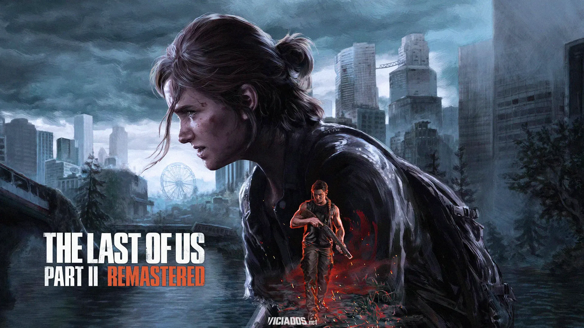 The Last of Us Part II Remastered é lançado oficialmente para PlayStation 5 com essas novidades 2024 Portal Viciados